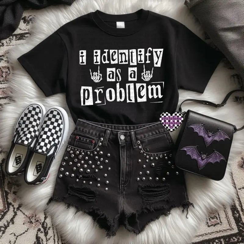 I Identify as a Problem Tee or Sweatshirt Edgy Alternative Gothic Vibes Black Unisex Soulshine Rebel Co.